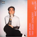 Mac Miller — NPR Music Tiny Desk Concert LP